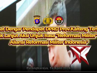 RAPAT DENGAR PENDAPAT DPRD PROV. KALTENG TINDAK LANJUT AKSI &ldquo;REFORMASI MILITER&rdquo; - PoliceTube