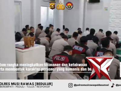 1.  Selaraskan Program Kapolda Sumsel, Polres Musi Rawas Bentuk Personel Berakhlak Lewat Binrohtal R
