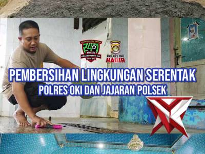 Pembersihan lingkungan serentak polres OKI dan jajaran polsek