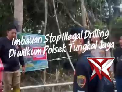 IMBAUAN STOP ILEGAL DRILLING 
POLSEK TUNGKAL JAYA ( SM13 )