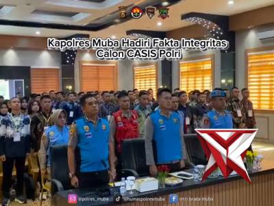 Kapolres Muba Hadiri Fakta Integritas Calon CASIS Polri