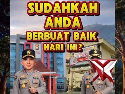 Sudahkah Anda Berbuat Baik Hari ini - PoliceTube