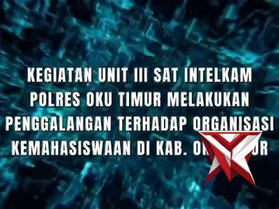KEGIATAN UNIT III SAT INTELKAM POLRES OKU TIMUR MELAKUKAN PENGGALANGAN TERHADAP ORGANISASI KEMAHASIS