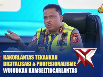 KAKORLANTAS TEKANKAN DIGITALISASI & PROFESIONALISME WUJUDKAN KAMSELTIBCARLANTAS | NTMC POLRI