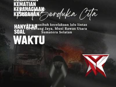 19. Turut berduka cita atas musibah bus dan mobil tangki di musi rawas ;: