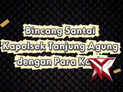 AS 2. Bincang santai Kapolsek Tanjung Agung bersama para PS. Kanit?