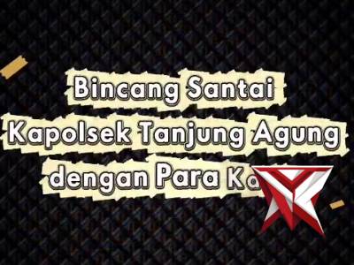 BES 9. Bincang santai Kapolsek Tanjung Agung bersama para PS. Kanit?
