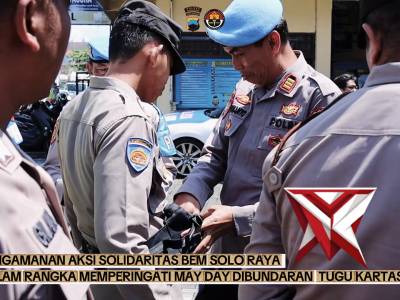 Siaga , Humanis dan penuh tanggungjawab dalam Pengamanan May Day