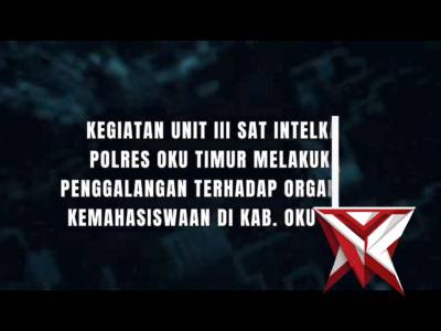 KEGIATAN UNIT III SAT INTELKAM POLRES OKU TIMUR MELAKUKAN PENGGALANGAN TERHADAP ORGANISASI KEMAHASIS