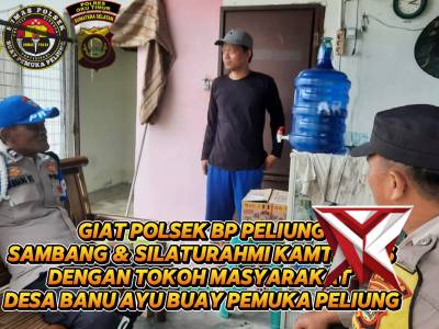 GIAT POLSEK BP PELIUNG
SAMBANG & SILATURAHMI KAMTIBMAS
DENGAN TOKOH MASYARAKAT 
DESA BANU AYU BUAY P