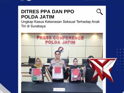 DITRES PPA DAN PPO POLDA JATIM UNGKAP KASUS KEKERASAN SEKSUAL TERHADAP ANAK DI SURABAYA