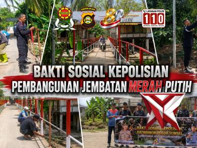 bakti sosial kepolisian melalui pembangunan Jembatan Merah Putih