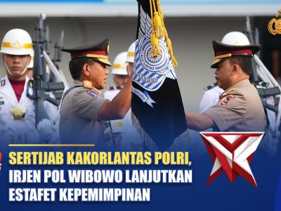 SERTIJAB KAKORLANTAS POLRI, IRJEN POL WIBOWO LANJUTKAN ESTAFET KEPEMIMPINAN | NTMC POLRI
