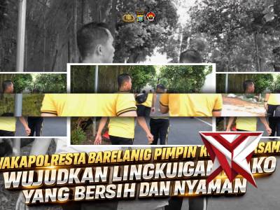 Wakapolresta Barelang Pimpin Kurve Bersama Wujudkan Lingkungan Mako Yang Bersih dan Nyaman